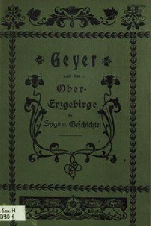 [Gutenberg 52916] • Geyer und das Obererzgebirge in Sage und Geschichte